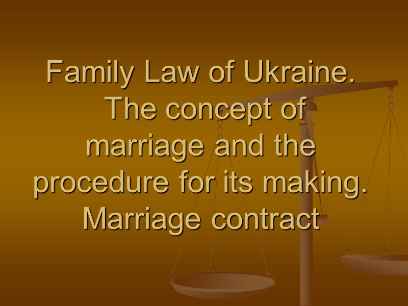 Family Law of Ukraine.  The concept of marriage and the procedure for its